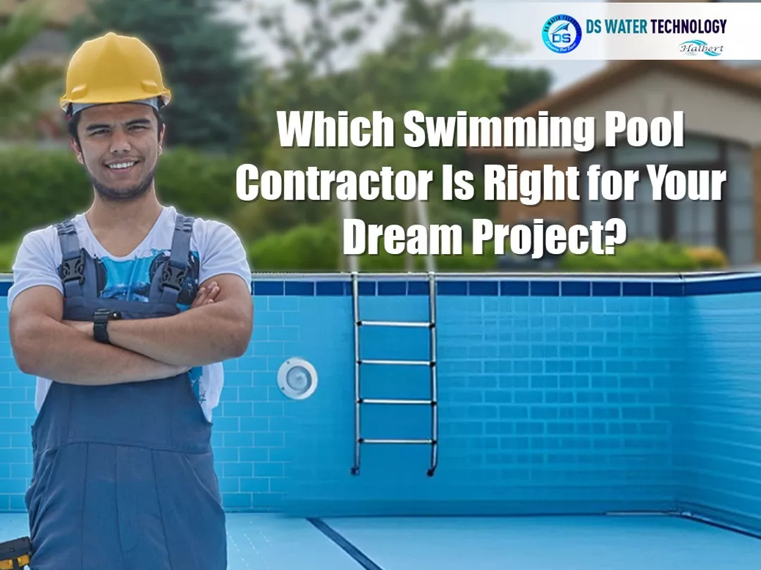 Which Swimming Pool Contractor Is Right for Your Dream Project?
