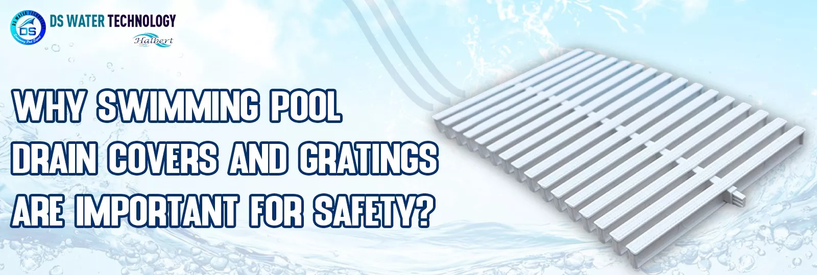 Why Swimming Pool Drain Covers and Gratings Are Important for Safety?